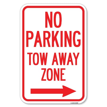Signmission No Parking Tow Away Zone with Right Arrow Heavy-Gauge Aluminum Sign, 12" x 18", A-1218-23609 A-1218-23609